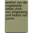 Walther Von Der Vogelweide: Nebst Ulrich Von Singenberg Und Leutold Von Seven