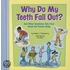 Why Do My Teeth Fall Out?: And Other Questions Kids Have about the Human Body