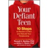 Your Defiant Teen: 10 Steps To Resolve Conflict And Rebuild Your Relationship door Russell A. Barkley