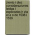 Ziento I Diez Consideraziones Leidas I Explicadas H Zia El A O de 1538 I 1539