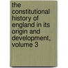 the Constitutional History of England in Its Origin and Development, Volume 3 door William Stubbs