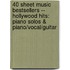 40 Sheet Music Bestsellers -- Hollywood Hits: Piano Solos & Piano/Vocal/Guitar