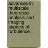 Advances In Multiscale Theoretical Analysis And Imaging Aspects Of Turbulence. door Jennifer Shockro