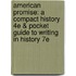 American Promise: A Compact History 4E & Pocket Guide To Writing In History 7E