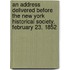 An Address Delivered Before the New York Historical Society, February 23, 1852