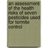 An Assessment of the Health Risks of Seven Pesticides Used for Termite Control