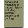 Annals and Magazine of Natural History; Including Zoology, Botany, and Geology door William Jardine