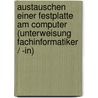 Austauschen Einer Festplatte Am Computer (Unterweisung Fachinformatiker / -In) by Philip Deutscher