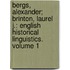 Bergs, Alexander; Brinton, Laurel J.: English Historical Linguistics. Volume 1