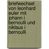 Briefwechsel von Leonhard Euler mit Johann I Bernoulli und Niklaus I Bernoulli by Leonhard Euler