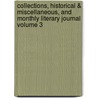 Collections, Historical & Miscellaneous, and Monthly Literary Journal Volume 3 door John Farmer