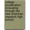 College Acceleration: Innovating Through The New American Research High School by Eric J. Ban