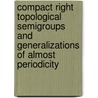 Compact Right Topological Semigroups and Generalizations of Almost Periodicity door J.F. Berglund