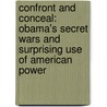 Confront and Conceal: Obama's Secret Wars and Surprising Use of American Power door David E. Sanger
