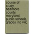 Course Of Study, Baltimore County, Maryland, Public Schools, Grades I To Viii;