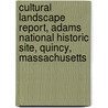 Cultural Landscape Report, Adams National Historic Site, Quincy, Massachusetts door United States Government