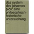 Das System Des Johannes Pico: Eine Philosophisch- Historische Untersuchung ...