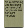 Die Ausbreitung und Festigung der Herrschaft der Perser aus der Sicht Herodots door Silvester Tamas