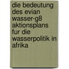 Die Bedeutung Des Evian Wasser-G8 Aktionsplans Fur Die Wasserpolitik In Afrika by Bj rn Richter