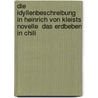 Die Idyllenbeschreibung in Heinrich Von Kleists Novelle  Das Erdbeben in Chili door Theresa Hiepe