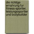 Die Richtige Ernahrung Fur Fitness-Sportler, Leistungssportler Und Bodybuilder