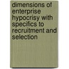 Dimensions of Enterprise Hypocrisy with specifics to Recruitment and Selection door Muhammad Amer Bhaur