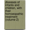 Diseases of Infants and Children, with Their Homoeopathic Treatment (Volume 2) by T.C. Duncan