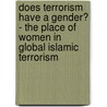 Does Terrorism have a Gender? - The Place of Women in Global Islamic Terrorism by Hagar Figler