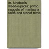 Dr. Kindbud's Weed-O-Pedia: Primo Nuggets Of Marijuana Facts And Stoner Trivia door Dr Seymour Kindbud