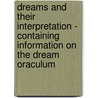 Dreams and Their Interpretation - Containing Information on the Dream Oraculum door Anon