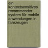 Ein kontextsensitives Recommender System für mobile Anwendungen in Fahrzeugen by Michele Brocco