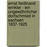 Ernst Ferdinand Winkler - Ein ungewöhnlicher Dorfschmied in Sachsen 1837-1925 door Dorothea Fischer
