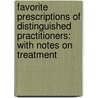 Favorite Prescriptions of Distinguished Practitioners: with Notes on Treatment by Benjamin W. Palmer
