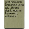 Graf Bismarck Und Seine Leute Wï¿½Hrend Des Kriegs Mit Frankreich, Volume 2 by Dr Moritz Busch