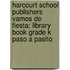 Harcourt School Publishers Vamos de Fiesta: Library Book Grade K Paso a Pasito