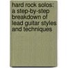 Hard Rock Solos: A Step-By-Step Breakdown of Lead Guitar Styles and Techniques door Dale Turner