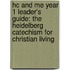 Hc and Me Year 1 Leader's Guide: The Heidelberg Catechism for Christian Living
