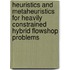 Heuristics And Metaheuristics For Heavily Constrained Hybrid Flowshop Problems