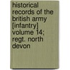 Historical Records of the British Army [Infantry] Volume 14; Regt. North Devon door Great Britain Office