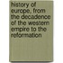 History of Europe, from the Decadence of the Western Empire to the Reformation