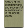 History of the Scandinavians and Successful Scandinavians in the United States by Olof Nickolaus Nelson