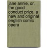 Jane Annie, Or, the Good Conduct Prize, a New and Original English Comic Opera by King Hall 1845-1895