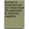 Journey To Antarctica Pm Non Fiction Level 30 Exploration & Discovery Sapphire door Julie Haydon