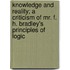 Knowledge and Reality; A Criticism of Mr. F. H. Bradley's  Principles of Logic