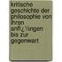 Kritische Geschichte Der Philosophie Von Ihren Anfï¿½Ngen Bis Zur Gegenwart