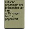 Kritische Geschichte Der Philosophie Von Ihren Anfï¿½Ngen Bis Zur Gegenwart door Eugen Karl Dï¿½Hring