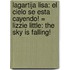 Lagartija Lisa: El Cielo Se Esta Cayendo! = Lizzie Little: The Sky Is Falling!