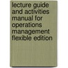 Lecture Guide and Activities Manual for Operations Management Flexible Edition door Jay Heizer