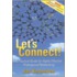 Let's Connect!: A Practical Guide For Highly Effective Professional Networking