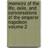 Memoirs of the Life, Exile, and Conversations of the Emperor Napoleon Volume 2